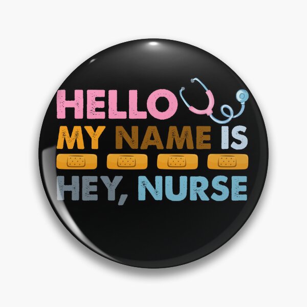 Item preview, Hello My Name Is Hey Nurse Funny Quote designed and sold by SoapMathiW7.