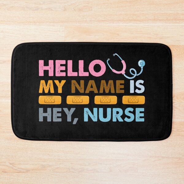 Item preview, Hello My Name Is Hey Nurse Funny Quote designed and sold by SoapMathiW7.