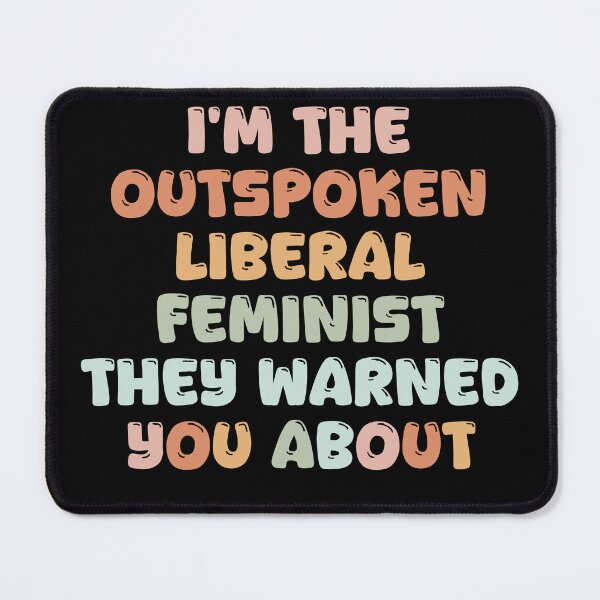 Item preview, I’m The Outspoken Liberal Feminist They Warned You About designed and sold by SoapMathiW7.
