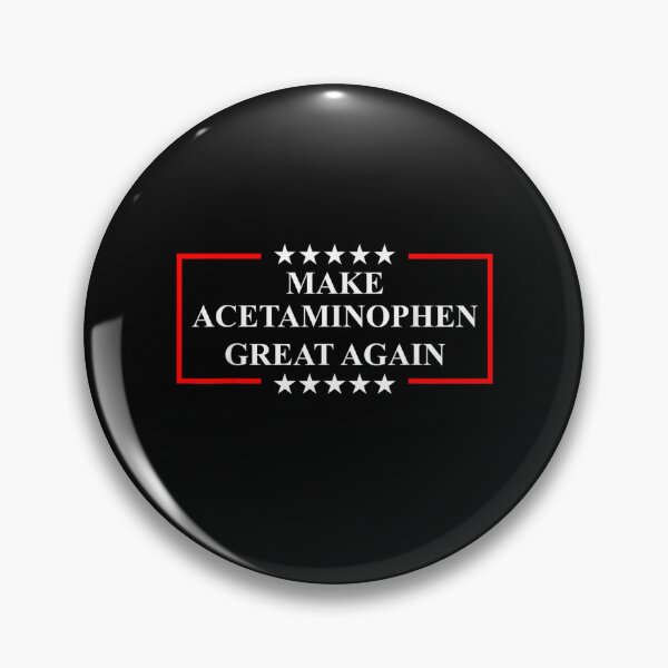 Item preview, Make Acetaminophen Great Again Funny ADHD Autism Humor Pun designed and sold by Ernieaustin.