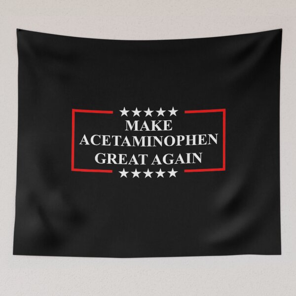 Item preview, Make Acetaminophen Great Again Funny ADHD Autism Humor Pun designed and sold by Ernieaustin.