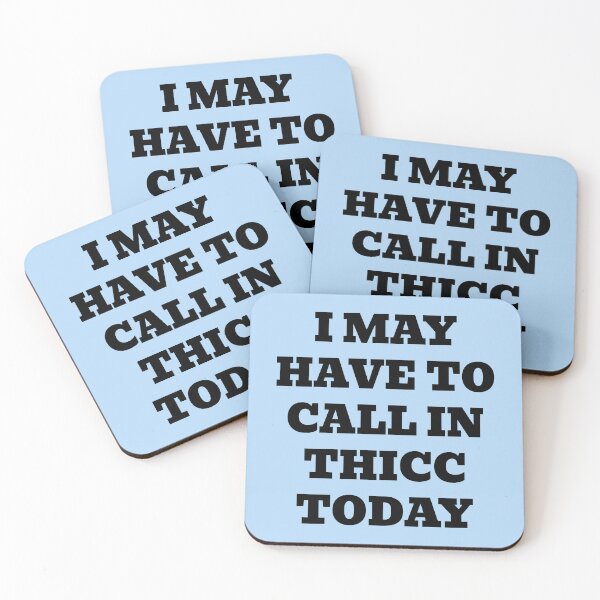 Item preview, I May Have to Call in Thicc Today designed and sold by WakeNBake-Tees.