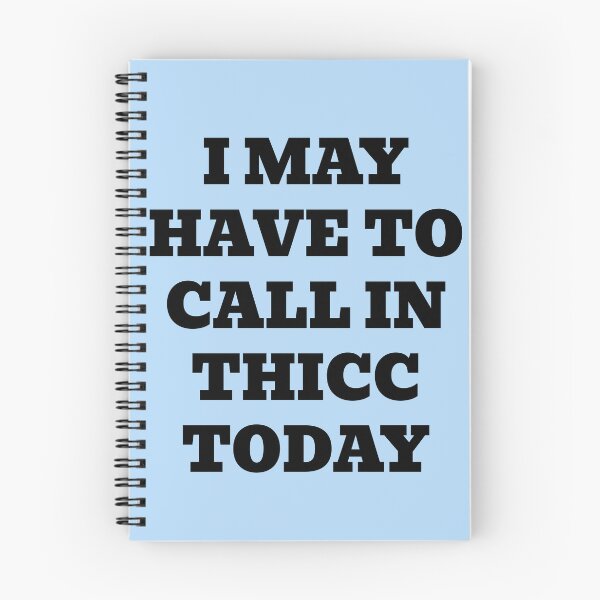 Item preview, I May Have to Call in Thicc Today designed and sold by WakeNBake-Tees.