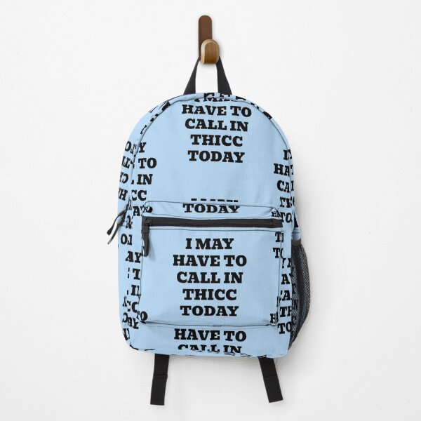 Item preview, I May Have to Call in Thicc Today designed and sold by WakeNBake-Tees.