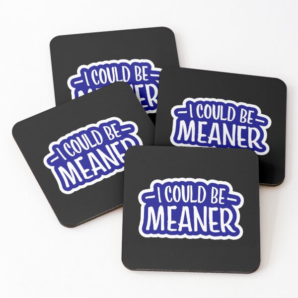 Item preview, I Could Be Meaner Evil Bad Saying Funny Quote designed and sold by shirt-o-mat.
