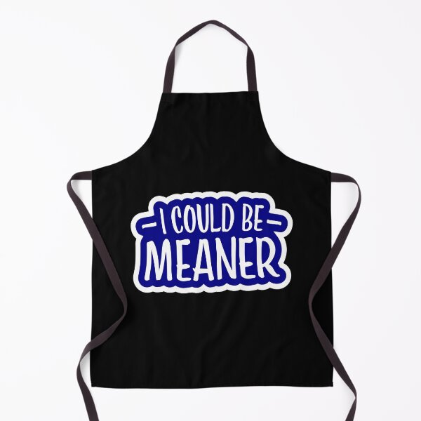 Item preview, I Could Be Meaner Evil Bad Saying Funny Quote designed and sold by shirt-o-mat.