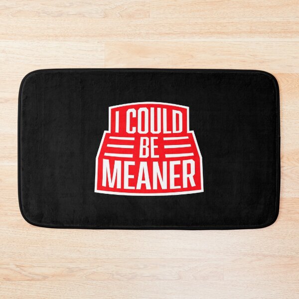 Item preview, I Could Be Meaner Evil Bad Saying Funny Quote designed and sold by shirt-o-mat.