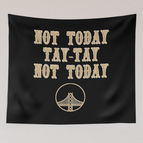 Item preview, Not Today Tay-Tay Not Today (Bay Version) designed and sold by BarbaraBai8.