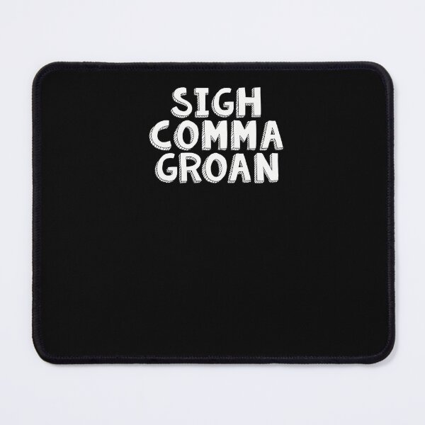 Item preview, Sigh Comma Groan  	 designed and sold by bwjmgamsai72.