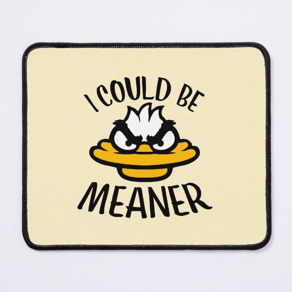 Item preview, Duck Bird Goose I Could Be Meaner Evil Quote designed and sold by shirt-o-mat.
