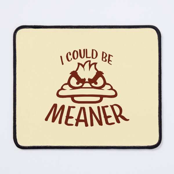 Item preview, Duck Bird Goose I Could Be Meaner Evil Quote designed and sold by shirt-o-mat.