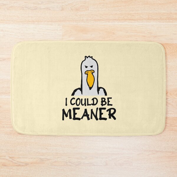 Item preview, Seagull Duck Bird I Could Be Meaner Funny Quote designed and sold by shirt-o-mat.