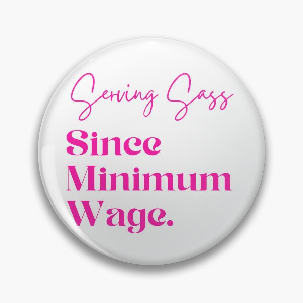 Item preview, Serving Sass Since Minimum Wage designed and sold by AzulBrand.