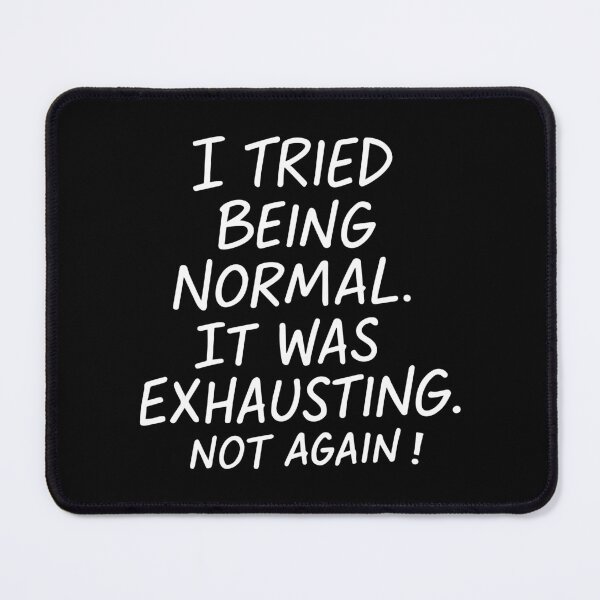 Item preview, I tried being normal. It was exhausting. Not again. designed and sold by HandicraftArt.