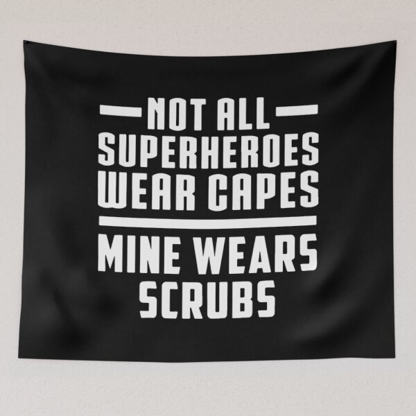 Item preview, Not All Superheroes Wear Capes Mine Wears Scrubs	 designed and sold by anuxccvahnc40.