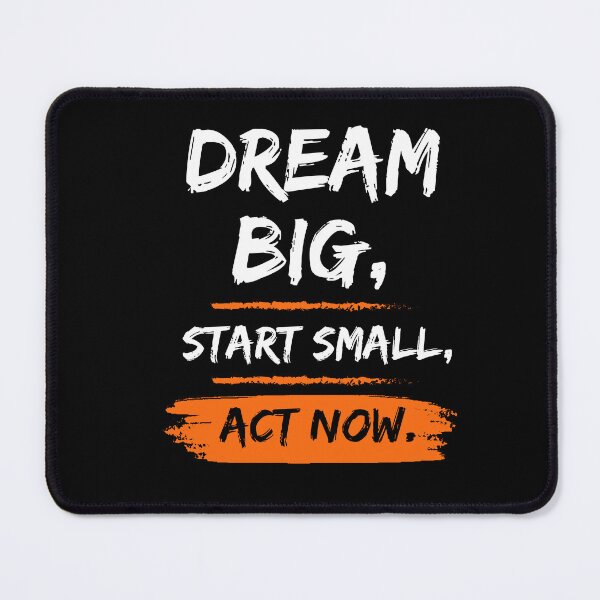 Item preview, Dream Big Start Small Act Now designed and sold by WarriorsArmour.
