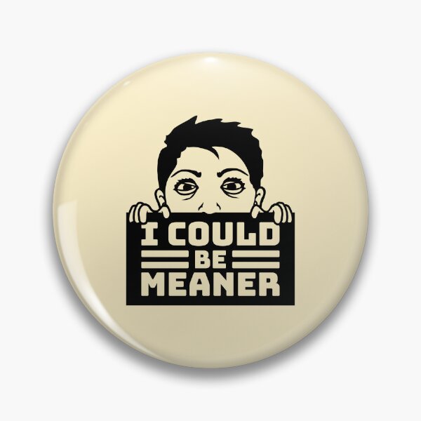 Item preview, Crazy Girl Boy I Could Be Meaner Funny Quote designed and sold by shirt-o-mat.
