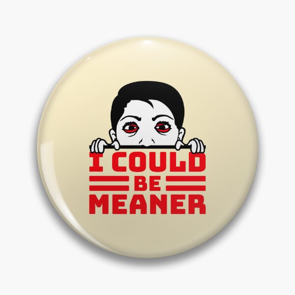 Item preview, Crazy Girl Boy I Could Be Meaner Funny Quote designed and sold by shirt-o-mat.