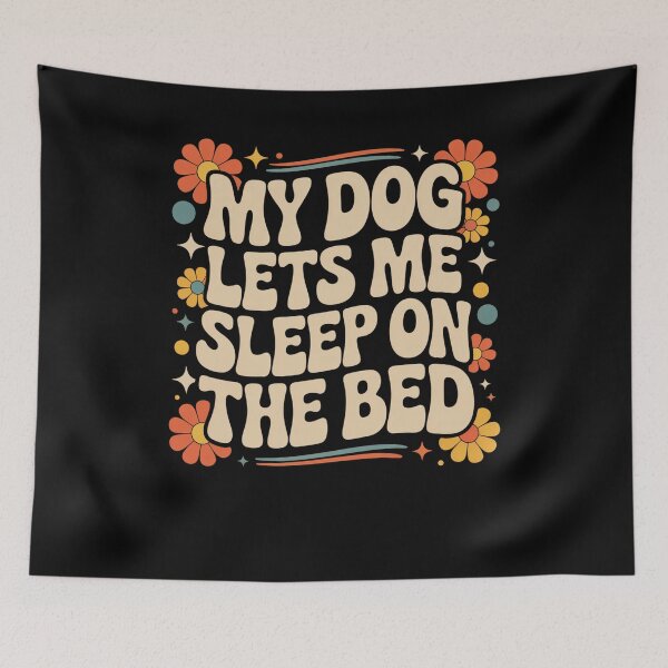 Item preview, My Dog Lets Me Sleep on the Bed Funny dog Owner groovy designed and sold by snowry.