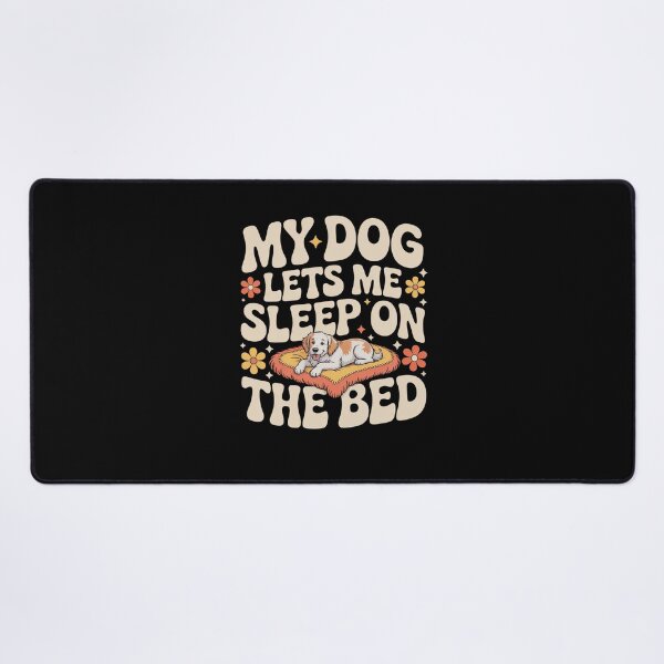 Item preview, My Dog Lets Me Sleep on the Bed Funny dog Owner humor groovy designed and sold by snowry.