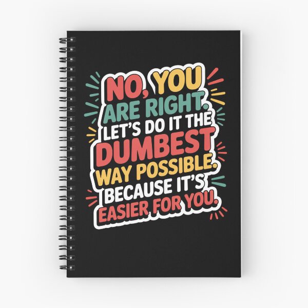 Item preview, No You Are Right Let's Do It The Dumbest Way Possible Funny designed and sold by snowry.