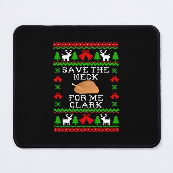 Item preview, Save The Neck For Me Clark - Christmas Vacation Quote - Ugly Christmas Sweater Style designed and sold by trbnbhjlni87.