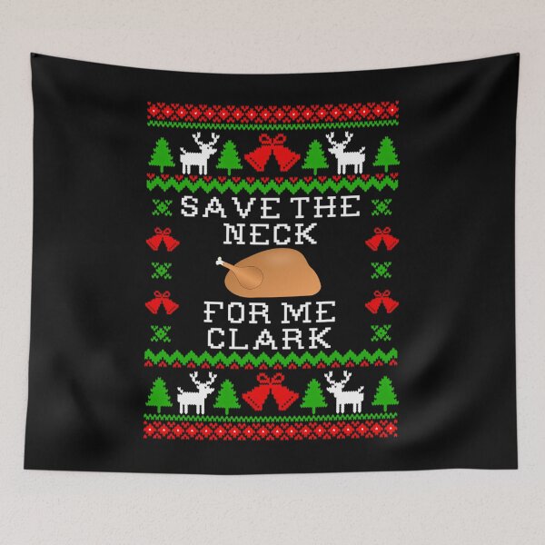 Item preview, Save The Neck For Me Clark - Christmas Vacation Quote - Ugly Christmas Sweater Style  	 designed and sold by trbnbhjlni87.