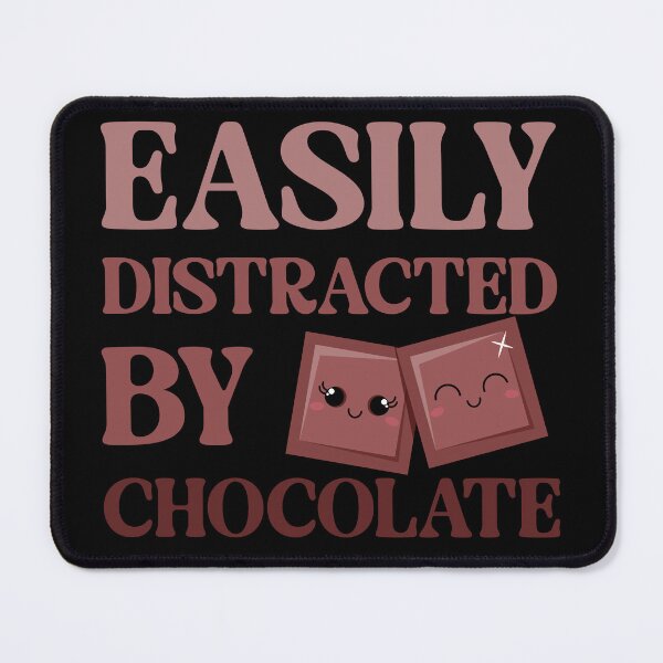 Item preview, Easily distracted by choclate designed and sold by BloodyTeapot.