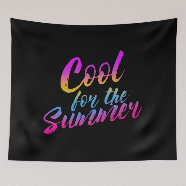 Item preview, WE'RE COOL FOR THE SUMMER 	 designed and sold by anuxccvahnc40.