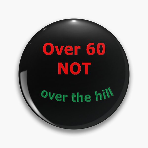 Item preview, Over 60, NOT over the hill designed and sold by Milton-Keynesia.