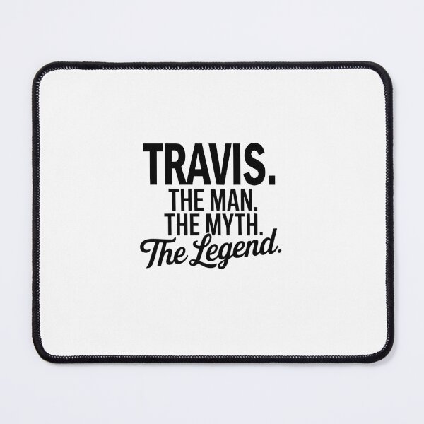 Item preview, Travis Name Travis The Man The Myth The legend designed and sold by Watsonarts.