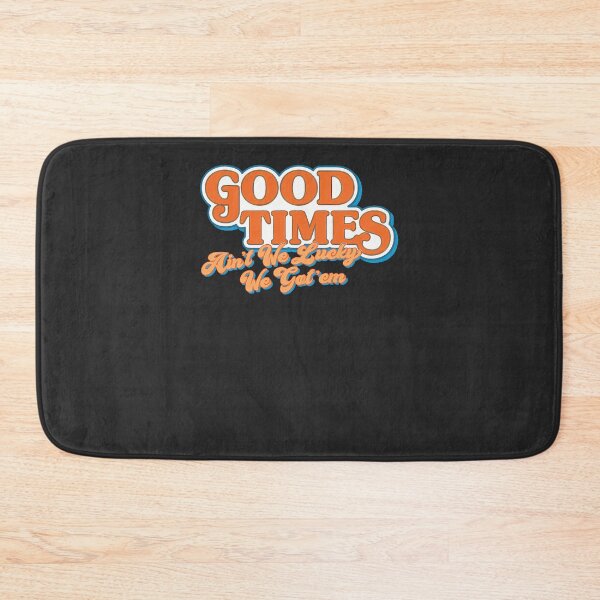 Item preview, Good-Times-Ain'T-We-Lucky-We-Got'Em designed and sold by sveenithee.