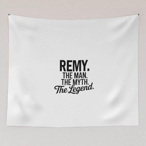 Item preview, Remy Name Remy The Man The Myth The legend designed and sold by Watsonarts.
