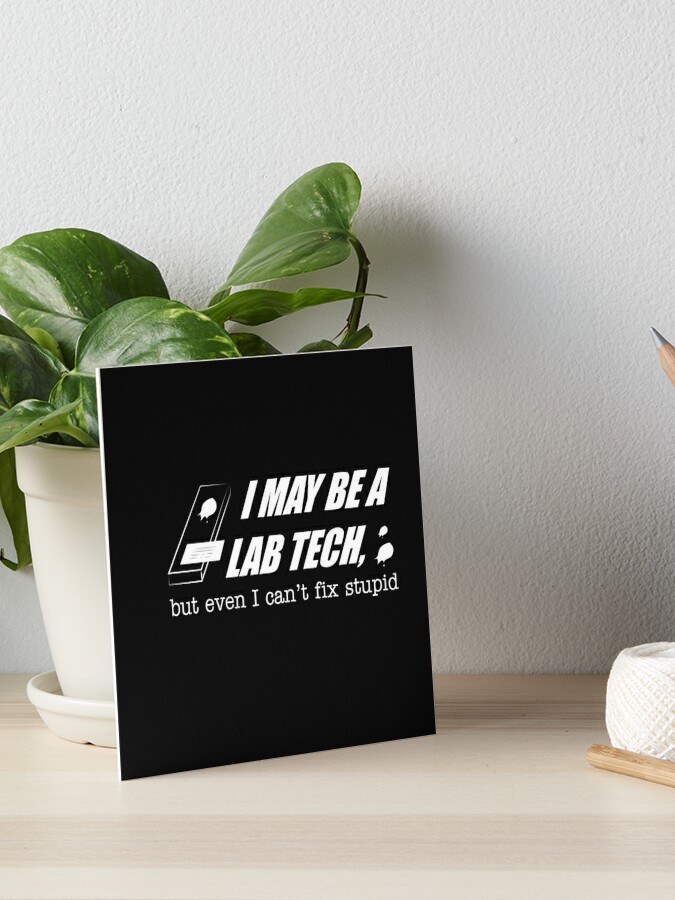 Lab Tech Medical Lab Technologist Funny Quote Art Board Print By Normaltshirts Redbubble