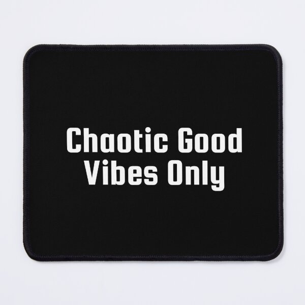 Item preview, Chaotic Good Vibes Only designed and sold by Ninjacatoff.
