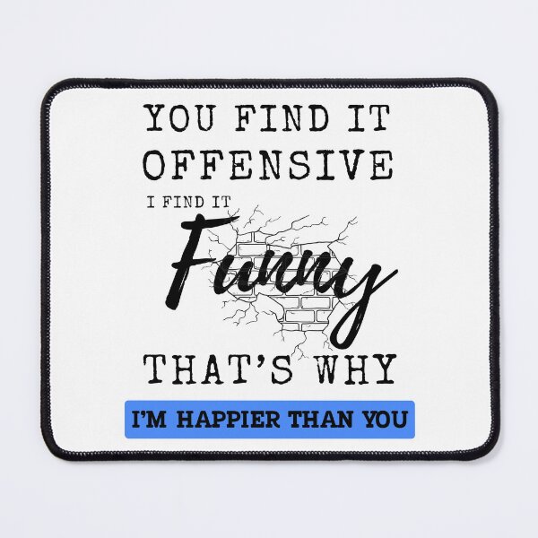 Item preview, Funny Adult Humor Sarcastic Offensive Happy Feeling Quote T-Shirt designed and sold by TTT-Funny-Shop.
