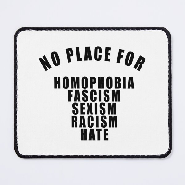 Item preview, NO PLACE FOR HOMOPHOBIA FASCISM SEXISM RACISM HATE designed and sold by ndrerpzvv27.