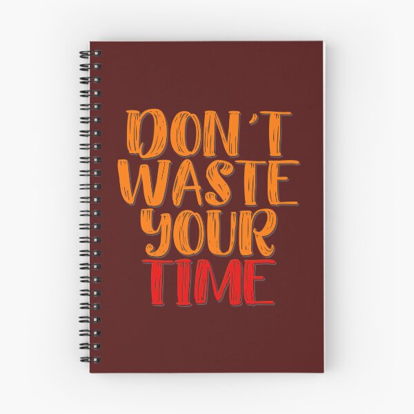 Item preview, Don't Waste Your Time designed and sold by StoneBluePlanet.