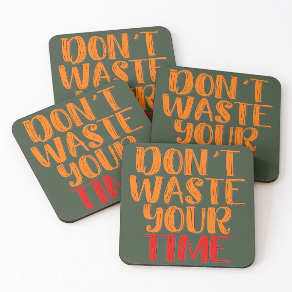 Item preview, Don't Waste Your Time designed and sold by StoneBluePlanet.