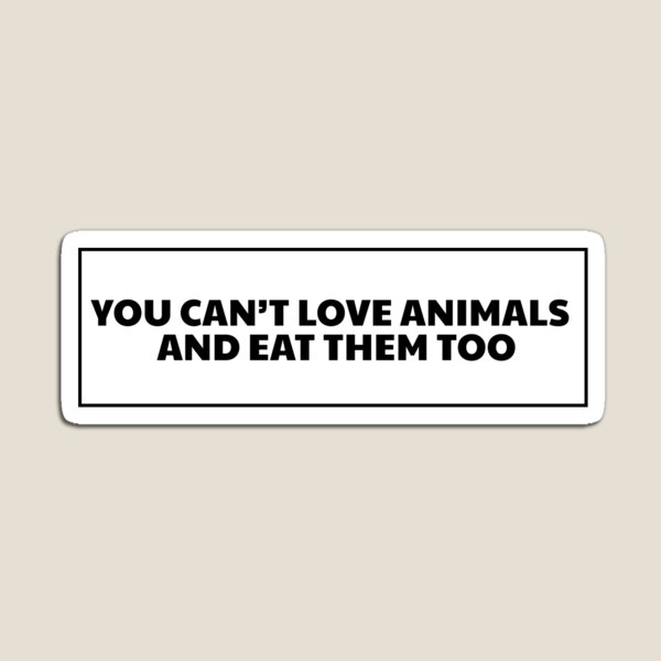 Item preview, You Can't Love Animals And Eat Them Too bumper  designed and sold by simonestanley.