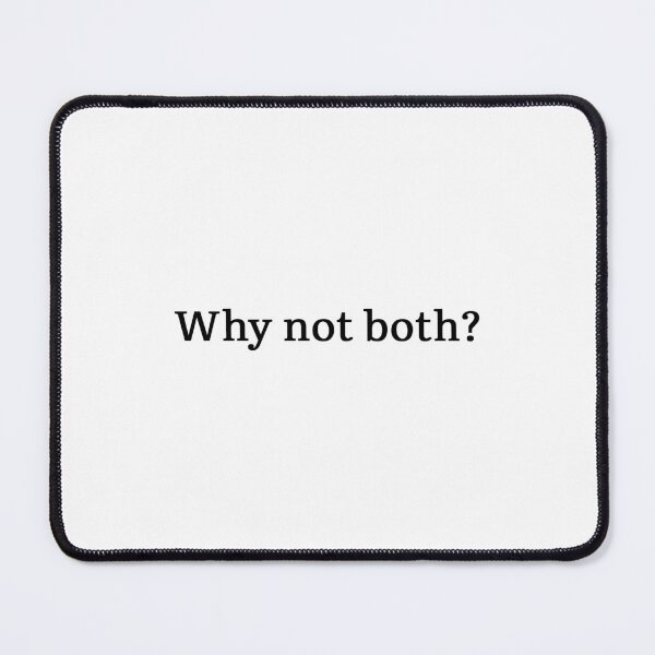 Item preview, Why not both? designed and sold by Hi-kari.