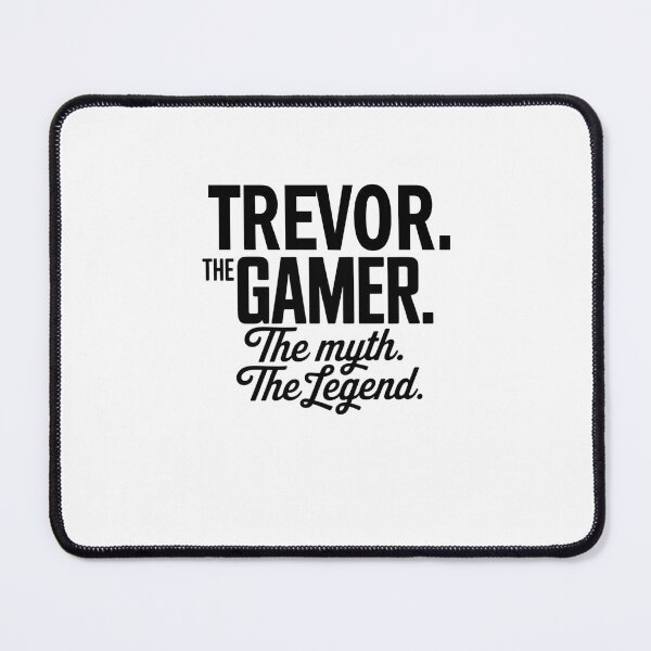 Item preview, Trevor The Gamer The Myth The Legend Trevor Name - Funny Gamer Quote design designed and sold by Oussinc.