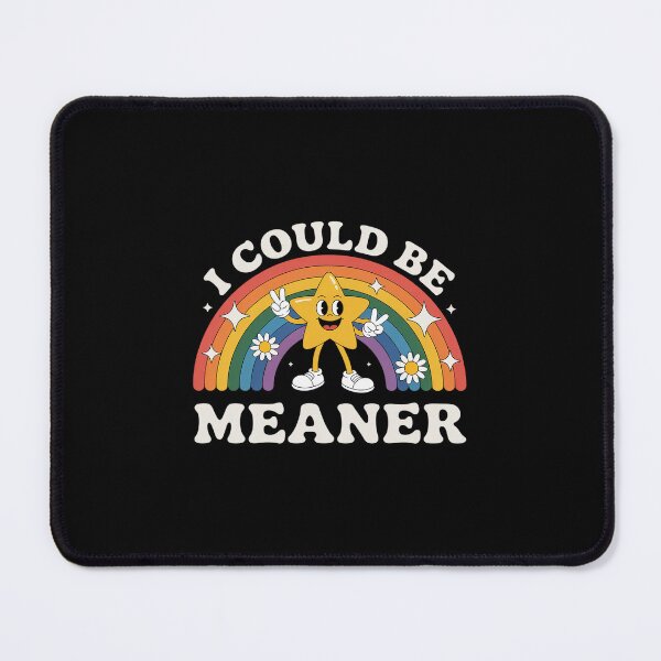Item preview, I Could Be Meaner designed and sold by SlogariArt.