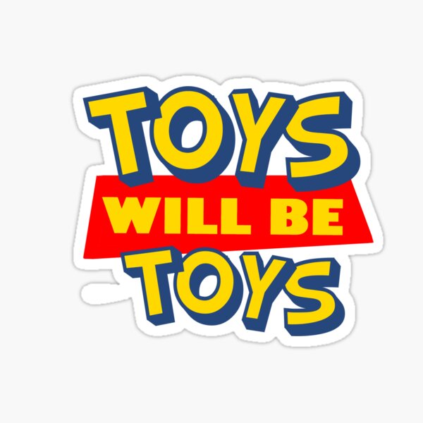 Toys will be Toys Sticker