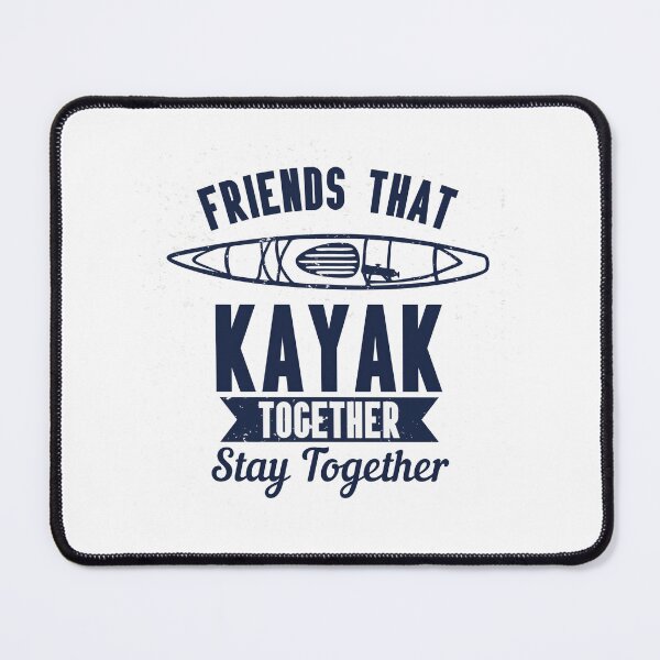 Item preview, Friends that kayak together stay together Kayaking adventure outdoor lifestyle designed and sold by HumansStuck12.