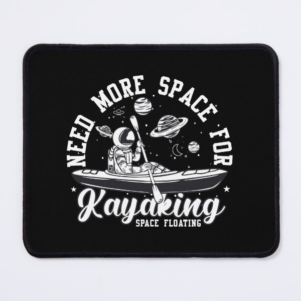 Item preview, Need more space for Kayaking funny astronaut adventures in space outdoor lifestyle designed and sold by HumansStuck12.