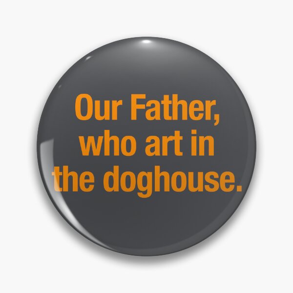 Item preview, Our Father Who Art In The Doghouse -  designed and sold by waltzermitty.