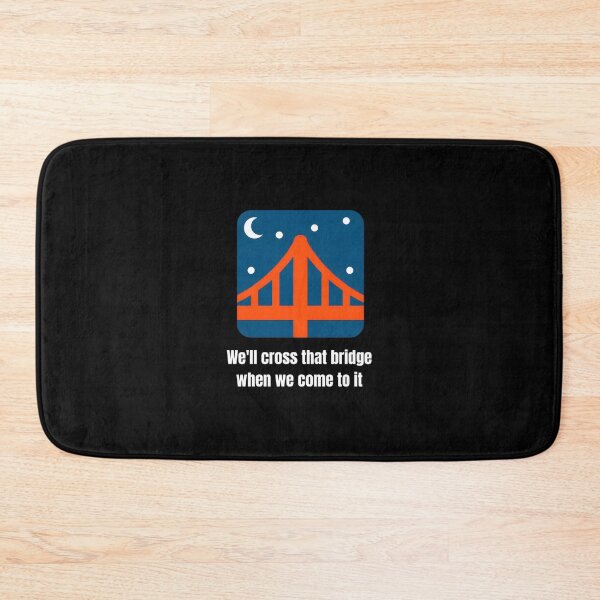 Item preview, We'll Cross That Bridge When We Come To It Classic 		 designed and sold by qnmxukjuyvk90.