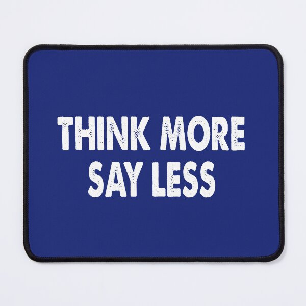 Item preview, Think More, Say Less - Minimalist Wisdom Quote Tee designed and sold by TeesGalaxy.