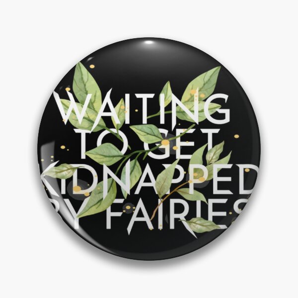 Item preview, WAITING TO GET KIDNAPPED BY FAIRIES  	 designed and sold by gspycsgbiwt4.